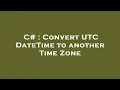 C Convert UTC DateTime to another Time Zone