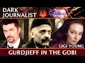 Download Lagu DARK JOURNALIST X-SERIES 57 GIGI YOUNG: GURDJIEFF IN THE GOBI LOST CITY \u0026 MYSTICAL EGYPT REVEALED!