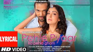 pehle pyaar ka pehla gham lyrical jubin tulsi javed a rajesh r khushali parth manan rashmi