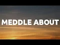 Download Lagu CHASE ATLANTIC - Meddle About (Lyrics)