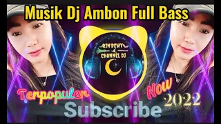 musik dj remix ambon terpopuler 2022 full bass 