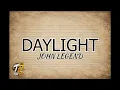 🎵 DAYLIGHT — John Legend | Lyrics