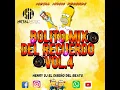 BOLITO MIX DEL RECUERDO VOL.4 HENRY DJ EL DISEÑO BEATS