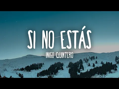 Download MP3 Íñigo Quintero - Si No Estás (Letra/Lyrics)