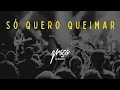 Download Lagu SÓ QUERO QUEIMAR/DEIXA QUEIMAR || Graça Church (Ao Vivo)