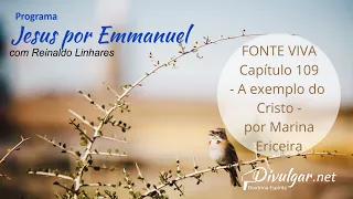 Fonte Viva - Cap 109 - A exemplo do Cristo - por Marina Ericeira