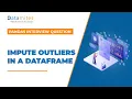 Impute an outlier in Python Python Pandas Interview Questions