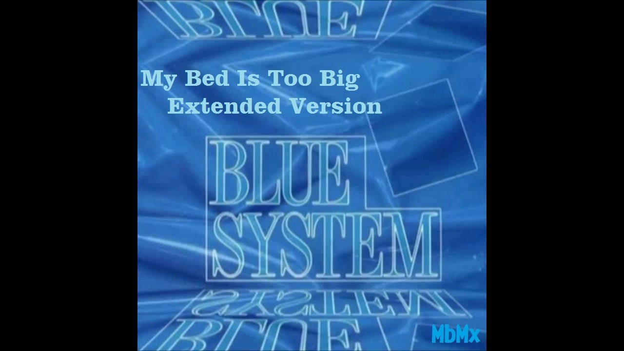 My bed is too big дитер болен. Blue system my bed is too big. Blue system my bed's too big. Blue system my bed is too big. Blue system my bed is too big обложка.