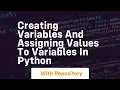 Creating variables and assigning values to variables in python