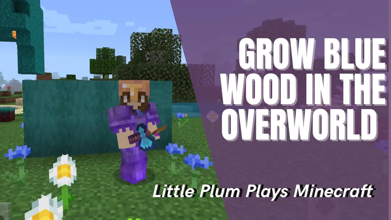 How to Get Blue Wood in Minecraft and Grow it in the Overworld