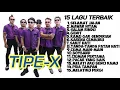 Download Lagu 15 LAGU TERBAIK - TIPE X SEPANJANG MASA FULL ALBUM