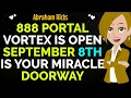 Download Lagu 888 Portal Vortex Is Open September 8th Is Your Miracle Doorway✨✅Abraham Hicks 2025