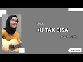 LAGU KU TAK BISA - ADISTA COVER REGITA ECHA