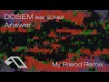 Download Lagu Dosem feat. SOHMI - Answer (My Friend Remix) [@anjunadeep ]