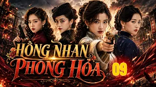 HỒNG NHAN PHONG HỎA - Tập 09 | Bốn Chị Em Nhà Giàu Gặp Bi Kịch, Âm Thầm Bước Vào Hang Địch