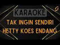 Download Lagu Hetty Koes Endang - Tak Ingin Sendiri [Karaoke]