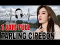 Lagu TERBARU‼️1 JAM FULL TARLING CIREBONAN