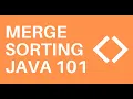 Merge Sorting JAVA 101