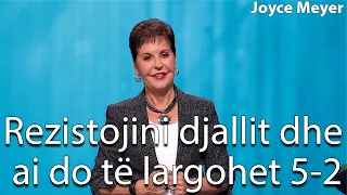 Rezistojini djallit dhe ai do të largohet 5-2 | Joyce Meyer