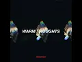 Warm Thoughts
