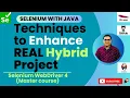 Session 65 Selenium-Hybrid Project Techniques to Enhance Test Cases with Hybrid Project