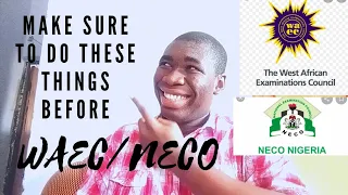 things to do before neco waec wassce