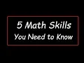 5 Math Skills You Need to Know
