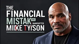 The Financial Mistakes That Bankrupted Mike Tyson