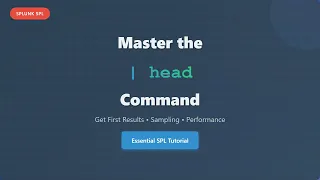 Splunk SPL Head Command Tutorial - Get First Results Optimize Performance