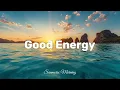 Good Energy ☀ Tropical Deep House 2026 | Summer Chillout | Feel Good | Sunmorix Morning