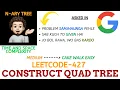 Construct Quad Tree Leetcode - 427