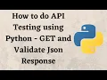 How to do API Testing using Python - GET and Validate Json Response