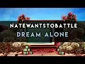 Download Lagu NateWantsToBattle: Dream Alone