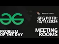 Meeting Rooms gfg potd 12-11-2024 GFG Problem of The Day