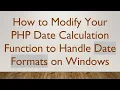 How to Modify Your PHP Date Calculation Function to Handle Date Formats on Windows