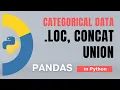 Pandas Categorical data - 5 loc concat union codes in Python
