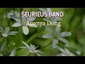 SEURIEUS BAND - Apanya Dong