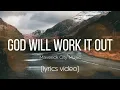 Lagu God Will Work It Out - Maverick City Music (Lyrics Video)
