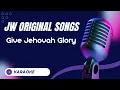 Download Lagu JW Original Songs: Give Jehovah Glory Without Vocal, Karaoke, Instruments Only