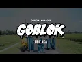 Download Lagu NDX A.K.A - GOBLOK ( Official Karaoke Video )