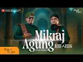 Lagu Munif Hijjaz X Ustaz Faizan ~ Mikraj Agung (Official Music Video)