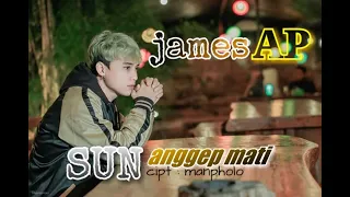 Download James AP - SUN ANGGEP MATI (MUSIC VIDEO OFFICIAL) MP3