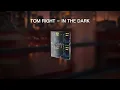 Tom Right - In The Dark