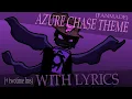 Download Lagu AZURE CHASE THEME (UST) WITH LYRICS | FORSAKEN