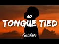 Download Lagu 6o - Tongue Tied (Lyrics)
