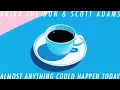 ALMOST ANYTHING COULD HAPPEN TODAY ☕️ with Scott Adams | Full Album