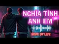 Download Lagu Anh Em Nghĩa Tình | Pop Rock Blues Rock | Nhạc Về Tình Anh Em Một Lòng Không Phai