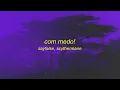 Sayfalse, Scythermane - COM MEDO!