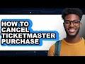 How to Cancel Ticketmaster Purchase - Easy Guide