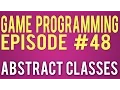 Game Programming 48 - Abstract Classes